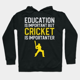 Education Is Important But Cricket Is Importanter Hoodie